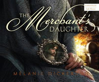 The Merchant's Daughter by Melanie Dickerson