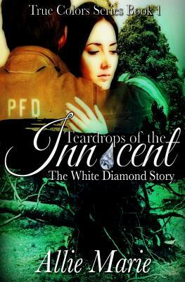 Teardrops of the Innocent: The White Diamond Story by Allie Marie