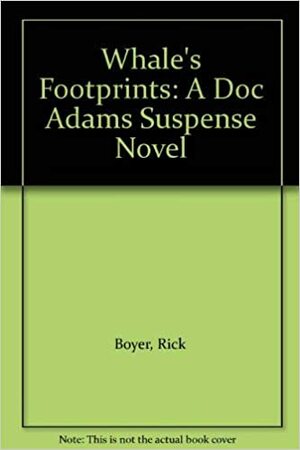 Whale's Footprints: A Doc Adams Suspense Novel by Rick Boyer