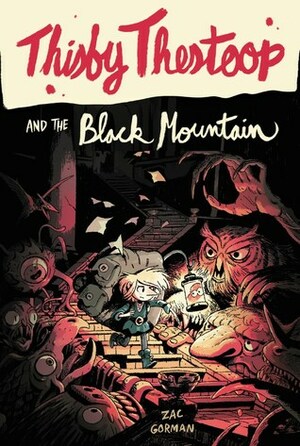 Thisby Thestoop and the Black Mountain by Sam Bosma, Zac Gorman