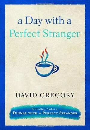 A Day with a Perfect Stranger by David Gregory