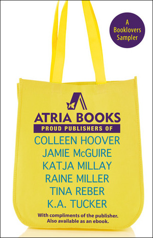 Atria Books: A Booklovers Sampler by Tina Reber, Raine Miller, K.A. Tucker, Colleen Hoover, Katja Millay, Jamie McGuire