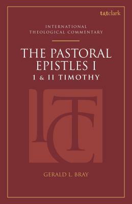 The Pastoral Epistles: An International Theological Commentary by Gerald L. Bray