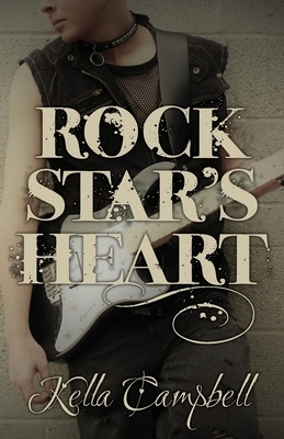 Rock Star's Heart by Kella Campbell