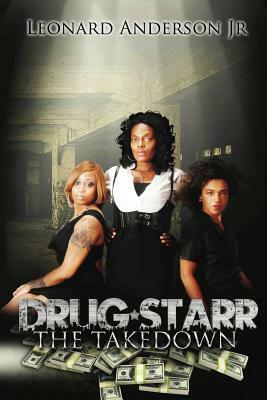 Drug Starr: The Take Down by Leonard Anderson Jr