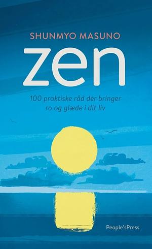 Zen - 100 praktiske råd der bringer ro og glæde i dit liv by Shunmyō Masuno