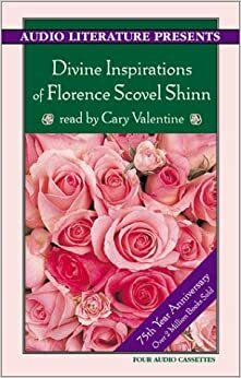The Divine Inspirations of Florence Scovel Shinn by Florence Scovel Shinn, Cary Valentine