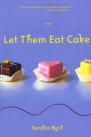 Let Them Eat Cake by Sandra Byrd