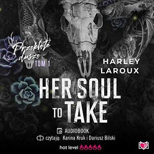 Her Soul to Take by Harley Laroux