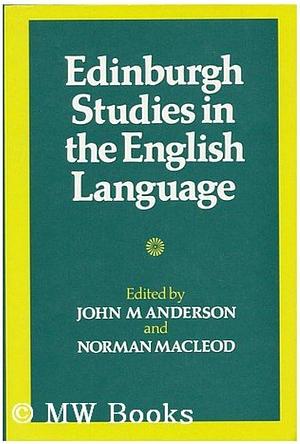 Edinburgh Studies in the English Language, Volume 1 by Norman Macleod, John Mathieson Anderson