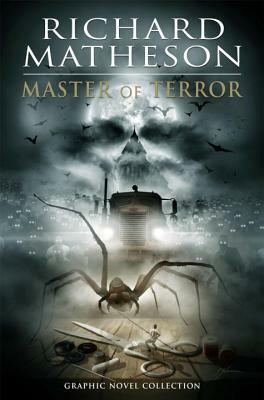 Richard Matheson: Master of Terror Graphic Novel Collection by Steve Niles, Chris Ryall, Ted Adams