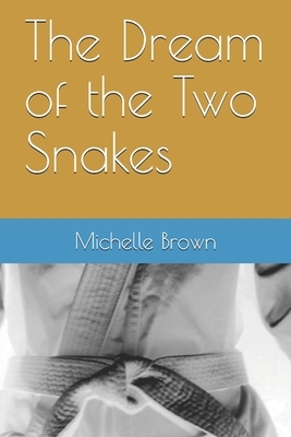 The Dream of the Two Snakes by Michelle Brown