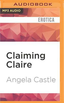 Claiming Claire by Angela Castle
