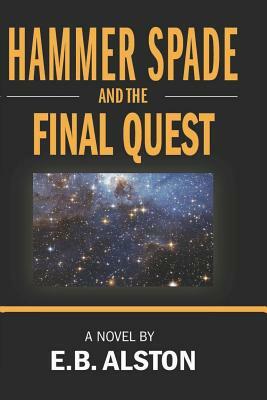 Hammer Spade and the Final Quest by E. B. Alston