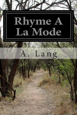Rhyme A La Mode by A. Lang
