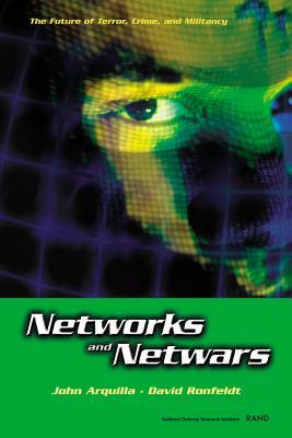 Networks and Netwars: The Future of Terror, Crime, and Militancy by David Ronfeldt, John Arquilla