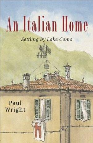 An Italian Home - Settling by Lake Como by Paul Wright