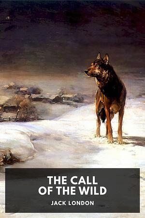 The Call of the Wild by Jack London