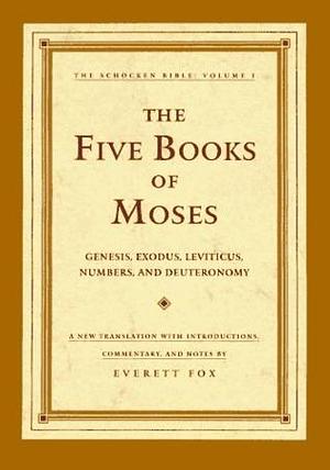 The Five Books of Moses: Genesis, Exodus, Leviticus, Numbers, and Deuteronomy by Anonymous, Anonymous, Everett Fox