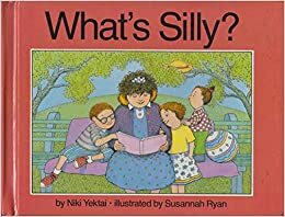 What's Silly? by Niki Yektai