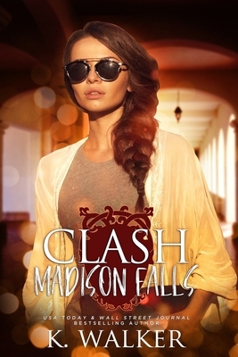 Clash: A High School Bully Romance - Madison Falls High Book 2 by Kylie Walker, K. Walker