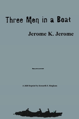 Three Men in a Boat: (To say nothing of the dog) by Jerome K. Jerome