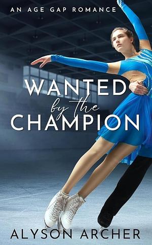 Wanted By The Champion by Alyson Archer