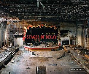 Stages of Decay by Julia Solis