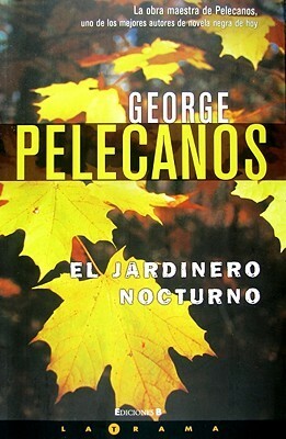 El jardinero nocturno by George Pelecanos