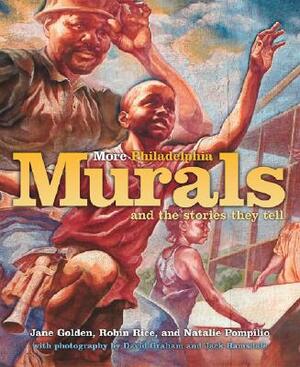 More Philadelphia Murals and the Stories They Tell by Jane Golden, Robin Rice, David Graham