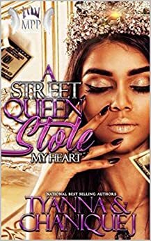 A Street Queen Stole My Heart by Chanique J., Tyanna C.