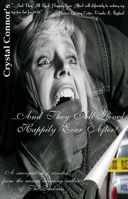 ...And They All Lived Happily Ever After!: A Smorgashboard of Atrocities by Crystal Connor