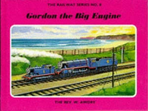 Gordon the Big Engine by Wilbert Awdry