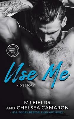 Use Me by MJ Fields, Chelsea Camaron