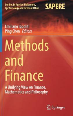 Methods and Finance: A Unifying View on Finance, Mathematics and Philosophy by 