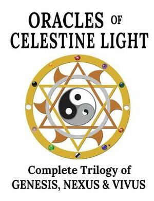 Oracles of Celestine Light: Complete Trilogy of Genesis, Nexus & Vivus by Embrosewyn Tazkuvel