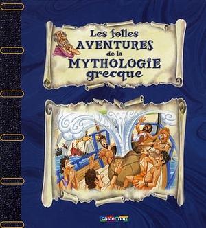 Les folles aventures de la mythologie grecque by John Malam, Peter Hepplewhite, Sue Reid