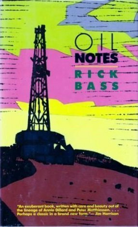 Oil Notes: A Narrative by Rick Bass