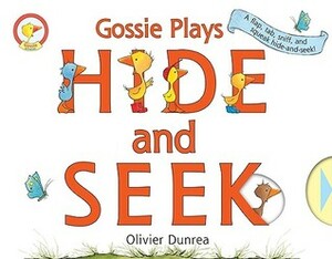 Gossie Plays Hide and Seek:A Flap, Tab, Sniff, and Squeak Hide-and-Seek! by Olivier Dunrea