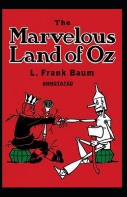 The Marvelous Land of Oz Annotated by L. Frank Baum