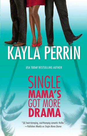 Single Mama's Got More Drama by Kayla Perrin