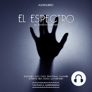 El Espectro by Horacio Quiroga