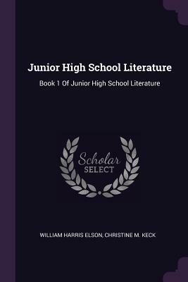 Junior High School Literature: Book 1 of Junior High School Literature by William Harris Elson, Christine M. Keck