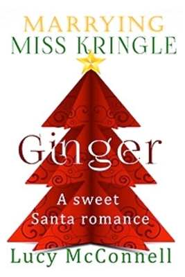 Marrying Miss Kringle: Ginger by Lucy McConnell