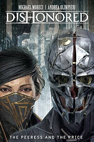 Dishonored 2: The Peeress and the Price by Andrea Olimpieri, Michael Moreci