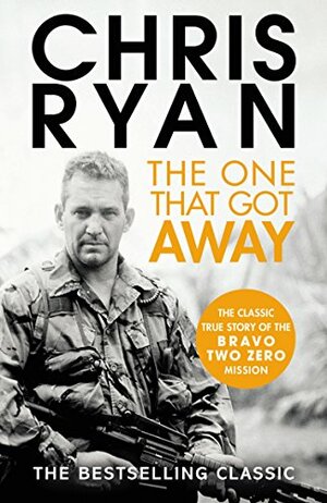 The One That Got Away: The legendary true story of an SAS man alone behind enemy lines by Chris Ryan