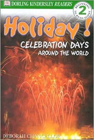 Holiday!: Celebrations Around the World by Deborah Chancellor
