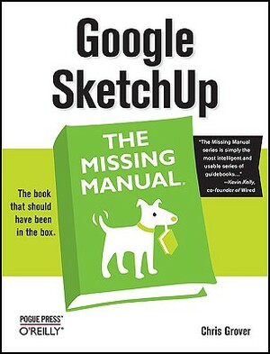 Google Sketchup: The Missing Manual: The Missing Manual by Chris Grover