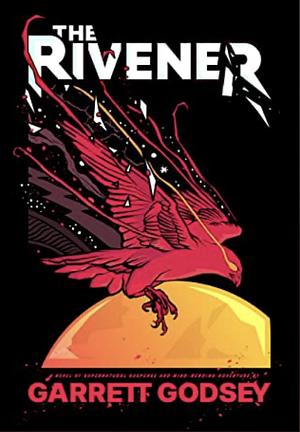 The Rivener by Garrett Godsey