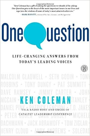 One Question: Answers from America's Leading Voices for Every Stage of Life by Ken Coleman